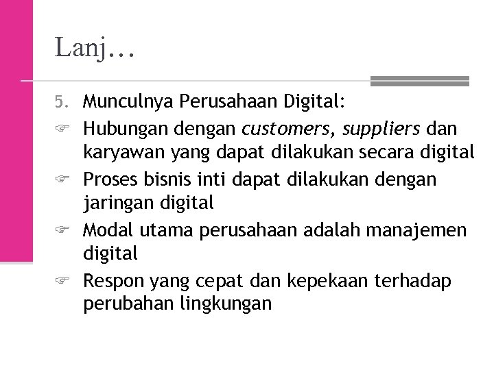 Lanj… 5. Munculnya Perusahaan Digital: F Hubungan dengan customers, suppliers dan karyawan yang dapat