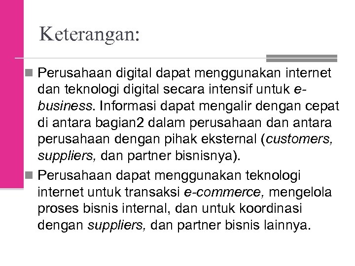 Keterangan: n Perusahaan digital dapat menggunakan internet dan teknologi digital secara intensif untuk ebusiness.