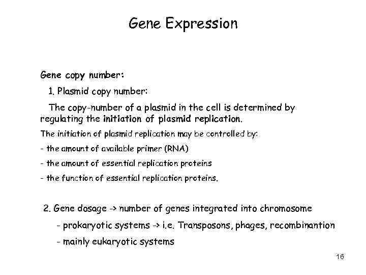 Gene Expression Gene copy number: 1. Plasmid copy number: The copy-number of a plasmid
