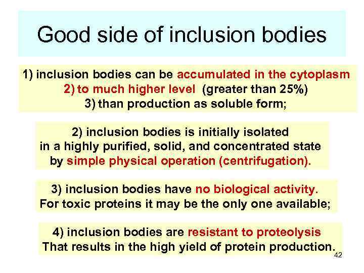 Good side of inclusion bodies 1) inclusion bodies can be accumulated in the cytoplasm