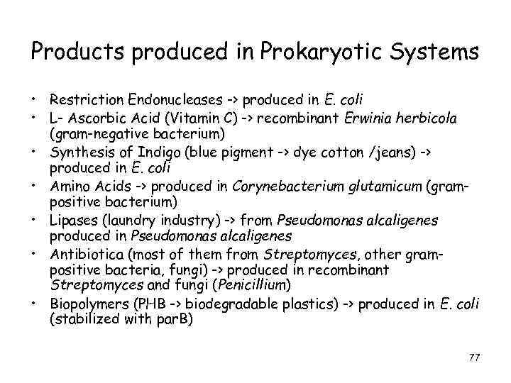 Products produced in Prokaryotic Systems • Restriction Endonucleases -> produced in E. coli •