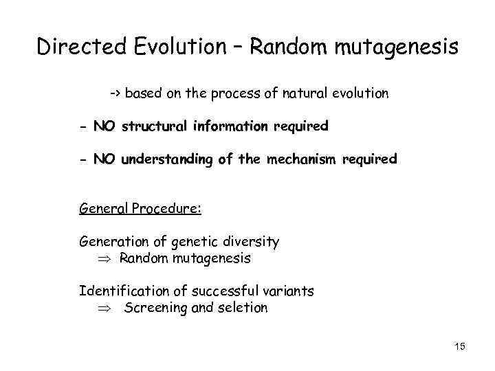 Directed Evolution – Random mutagenesis -> based on the process of natural evolution -