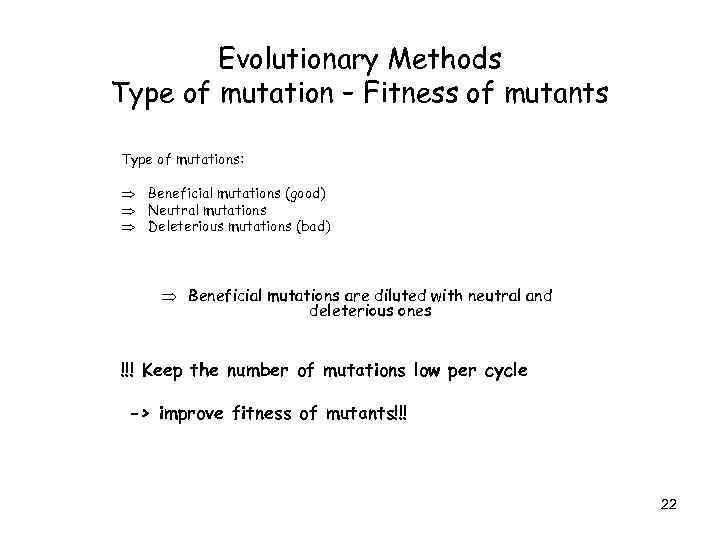 Evolutionary Methods Type of mutation – Fitness of mutants Type of mutations: Beneficial mutations