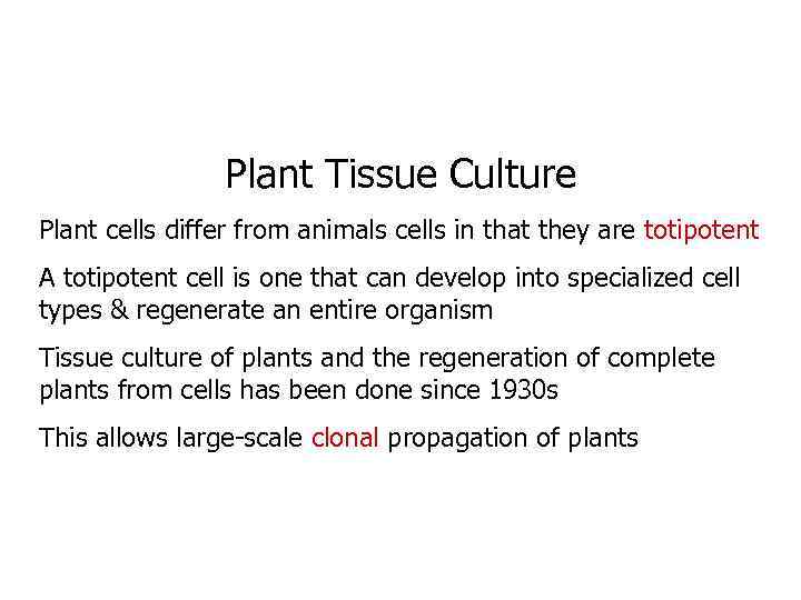 Plant Tissue Culture Plant cells differ from animals cells in that they are totipotent