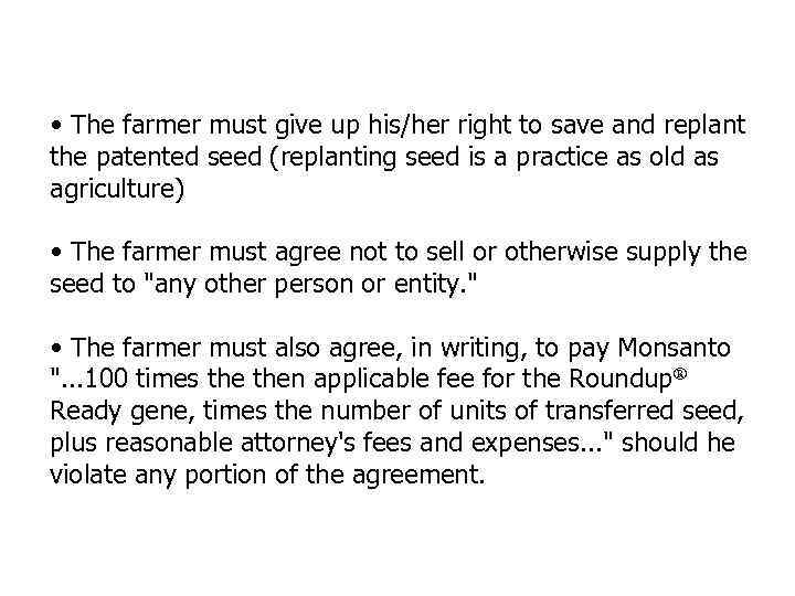  • The farmer must give up his/her right to save and replant the