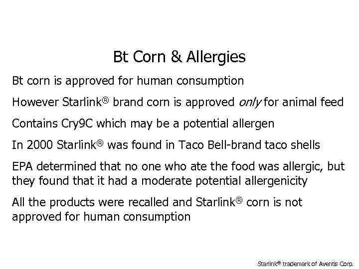 Bt Corn & Allergies Bt corn is approved for human consumption However Starlink® brand