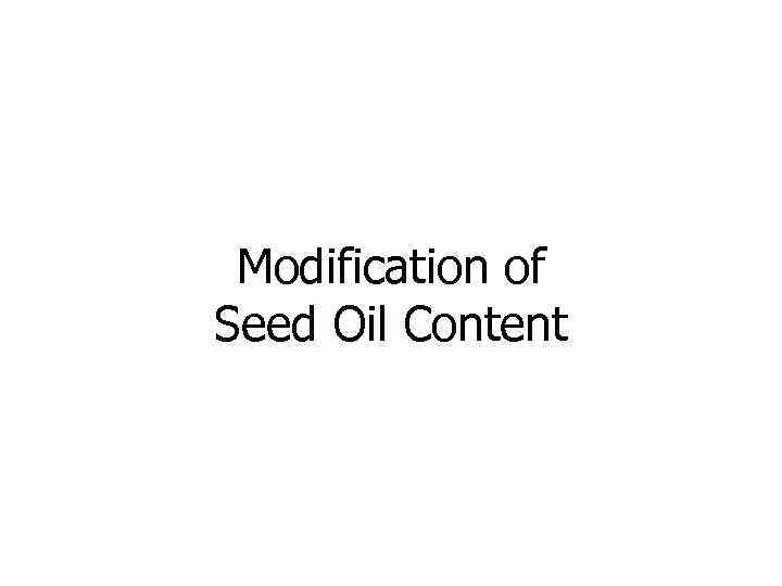 Modification of Seed Oil Content 