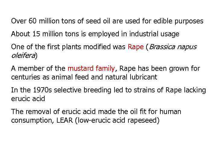 Over 60 million tons of seed oil are used for edible purposes About 15