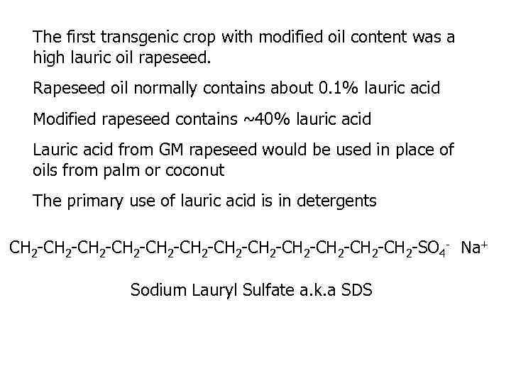 The first transgenic crop with modified oil content was a high lauric oil rapeseed.