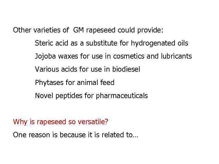 Other varieties of GM rapeseed could provide: Steric acid as a substitute for hydrogenated