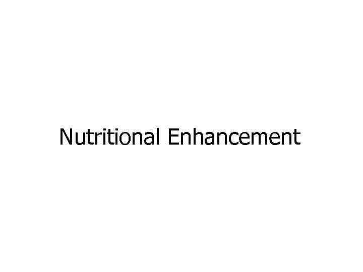 Nutritional Enhancement 