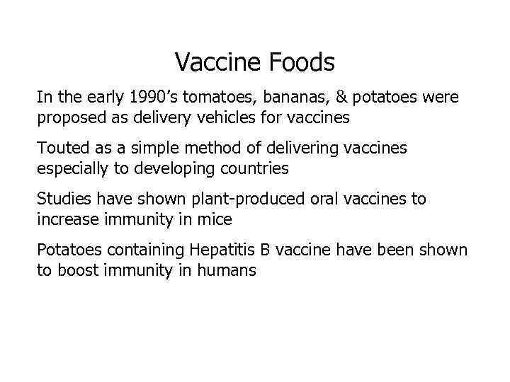 Vaccine Foods In the early 1990’s tomatoes, bananas, & potatoes were proposed as delivery