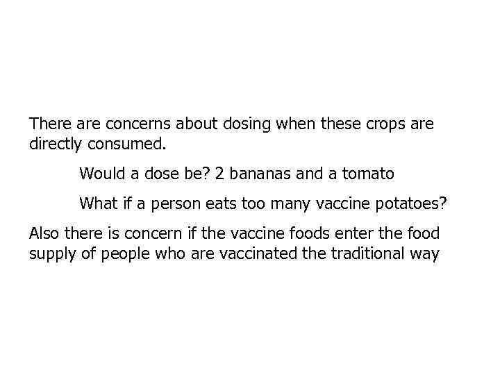 There are concerns about dosing when these crops are directly consumed. Would a dose