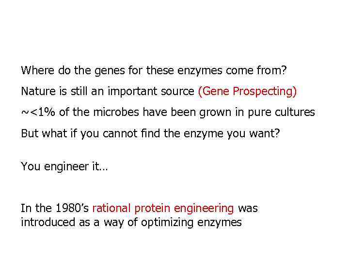 Where do the genes for these enzymes come from? Nature is still an important