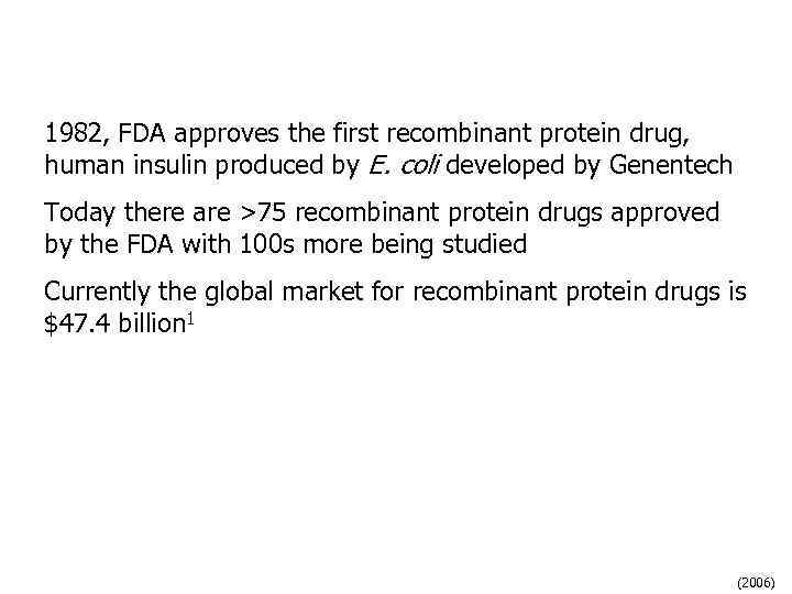 1982, FDA approves the first recombinant protein drug, human insulin produced by E. coli