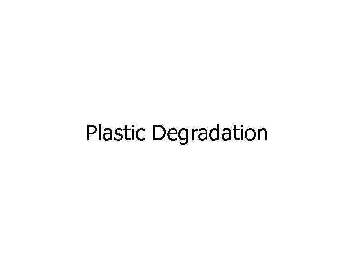 Plastic Degradation 