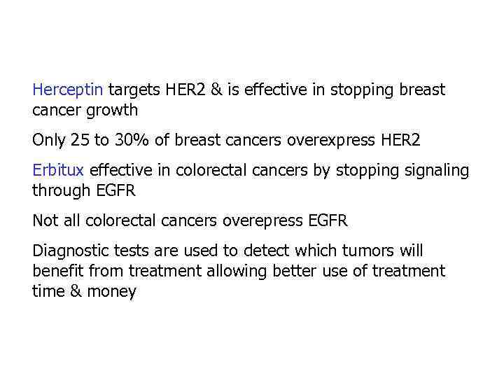 Herceptin targets HER 2 & is effective in stopping breast cancer growth Only 25