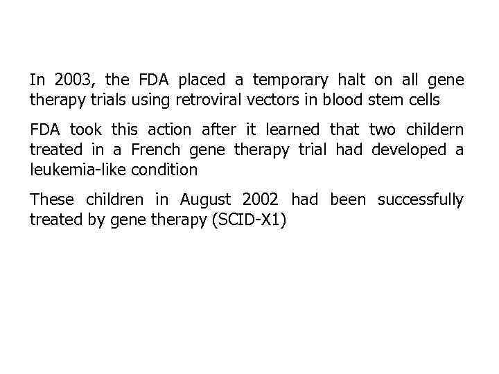 In 2003, the FDA placed a temporary halt on all gene therapy trials using
