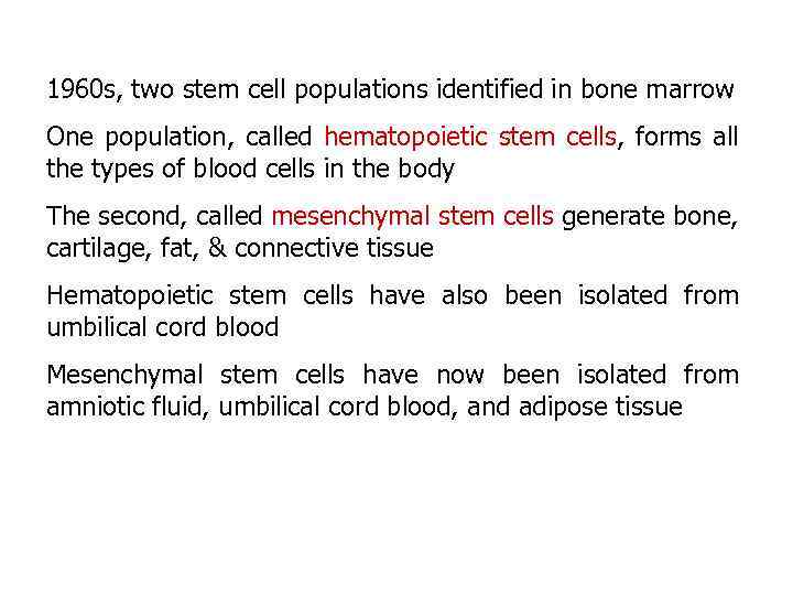 1960 s, two stem cell populations identified in bone marrow One population, called hematopoietic