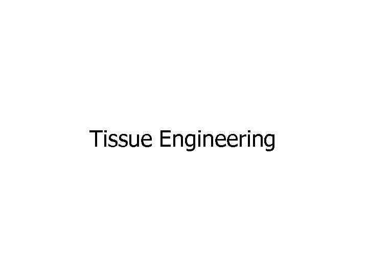 Tissue Engineering 