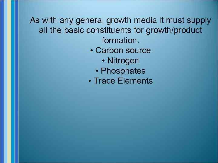 As with any general growth media it must supply all the basic constituents for