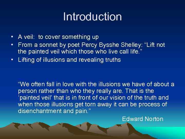 Introduction • A veil: to cover something up • From a sonnet by poet