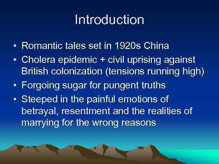Introduction • Romantic tales set in 1920 s China • Cholera epidemic + civil