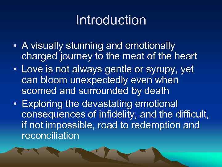 Introduction • A visually stunning and emotionally charged journey to the meat of the