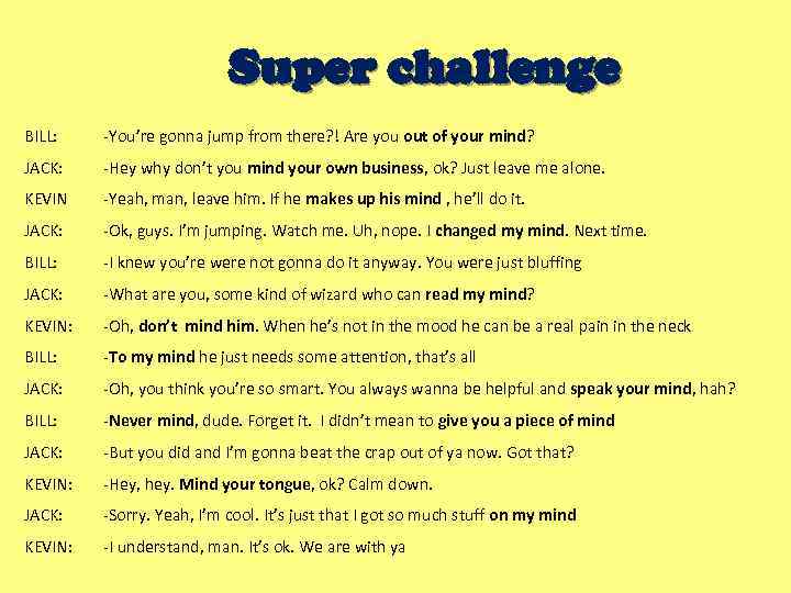 Super challenge BILL: -You’re gonna jump from there? ! Are you out of your