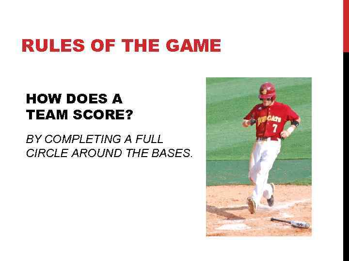 RULES OF THE GAME HOW DOES A TEAM SCORE? BY COMPLETING A FULL CIRCLE