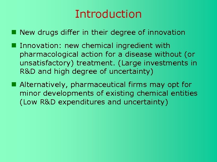 Introduction New drugs differ in their degree of innovation Innovation: new chemical ingredient with