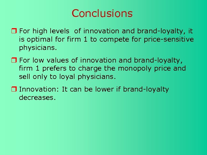 Conclusions For high levels of innovation and brand-loyalty, it is optimal for firm 1