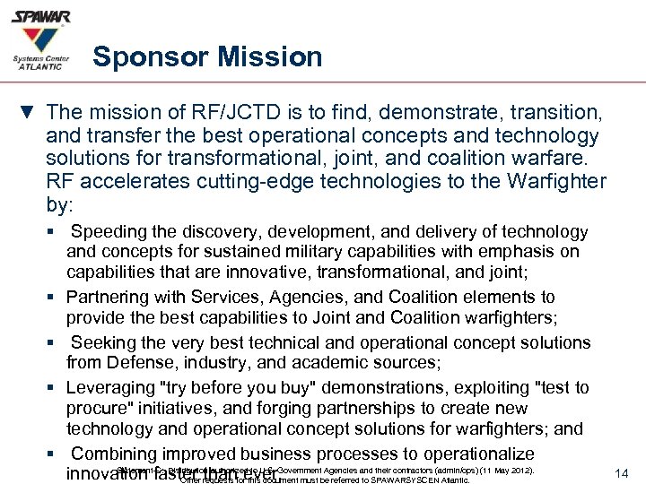 Sponsor Mission ▼ The mission of RF/JCTD is to find, demonstrate, transition, and transfer