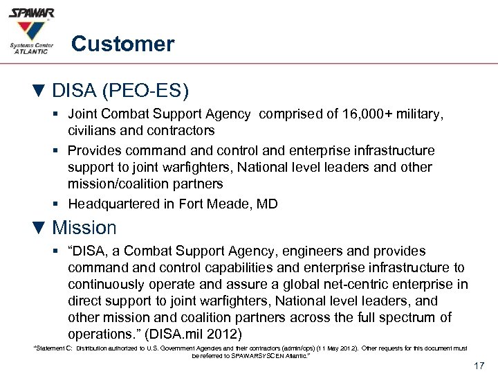 Customer ▼ DISA (PEO-ES) § Joint Combat Support Agency comprised of 16, 000+ military,