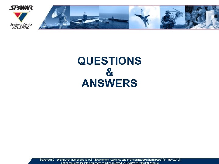 QUESTIONS & ANSWERS Statement C: Distribution authorized to U. S. Government Agencies and their