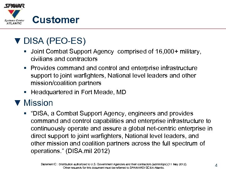Customer ▼ DISA (PEO-ES) § Joint Combat Support Agency comprised of 16, 000+ military,