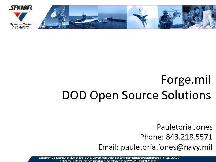 Forge. mil DOD Open Source Solutions Pauletoria Jones Phone: 843. 218. 5571 Email: pauletoria.