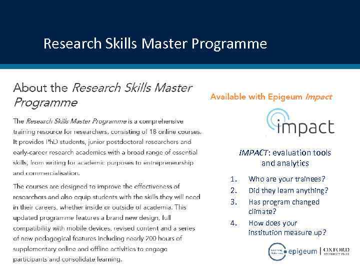 Research Skills Master Programme IMPACT: evaluation tools and analytics 1. 2. 3. 4. Who