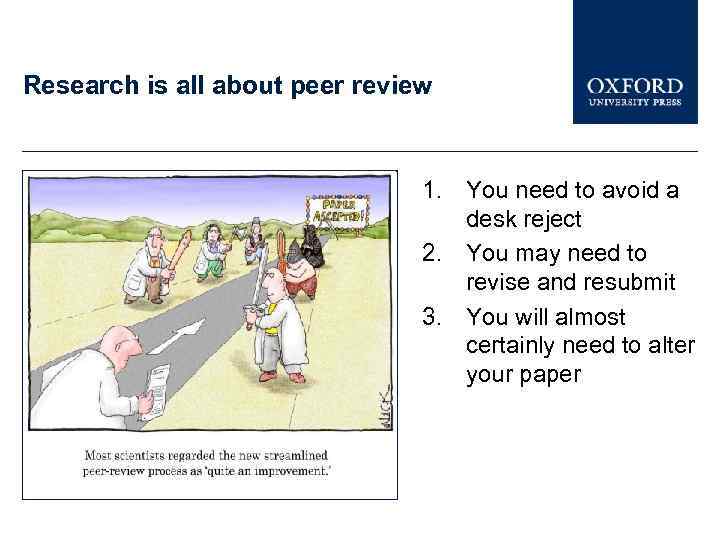 Research is all about peer review 1. You need to avoid a desk reject