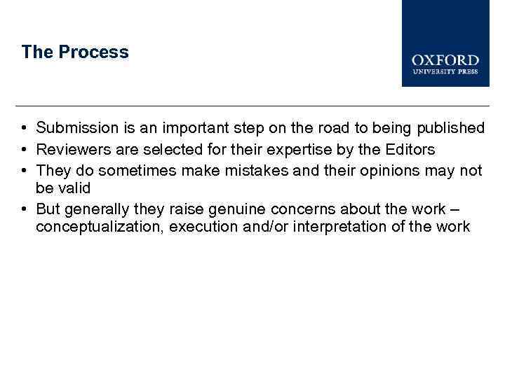 The Process • Submission is an important step on the road to being published