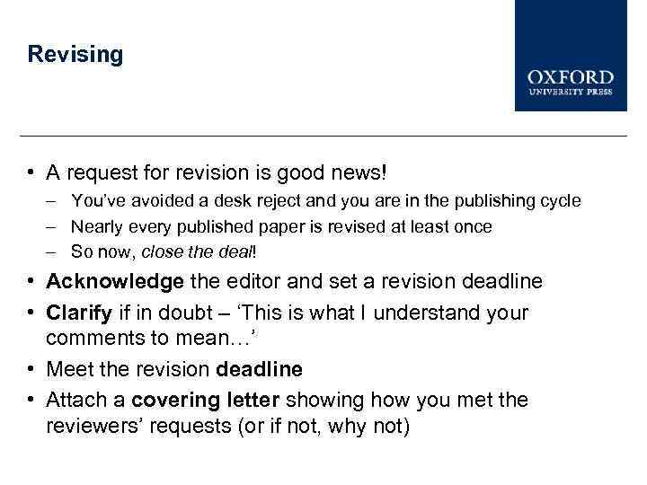 Revising • A request for revision is good news! – You’ve avoided a desk