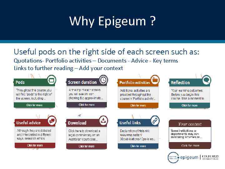 Why Epigeum ? Useful pods on the right side of each screen such as: