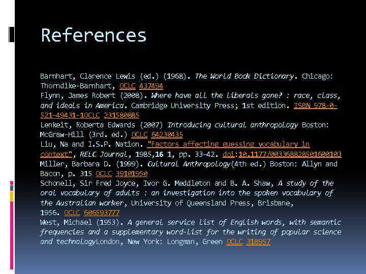 References Barnhart, Clarence Lewis (ed. ) (1968). The World Book Dictionary. Chicago: Thorndike-Barnhart, OCLC