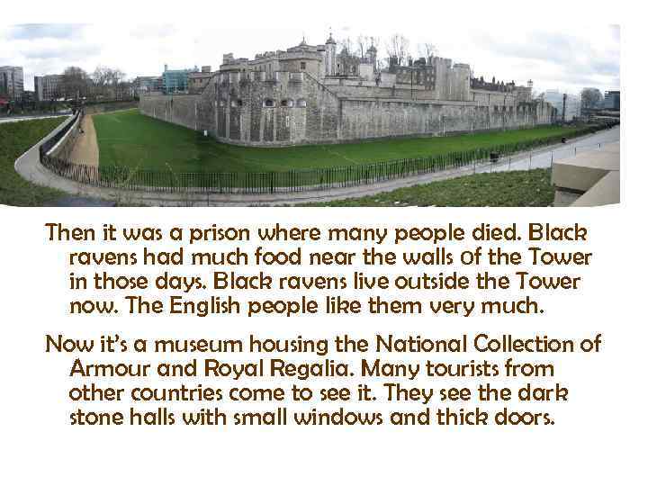 Then it was a prison where many people died. Black ravens had much food
