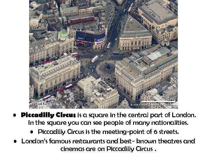  • Piccadilly Circus is a square in the central part of London. In