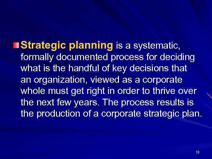 Strategic planning is a systematic, formally documented process for deciding what is the handful