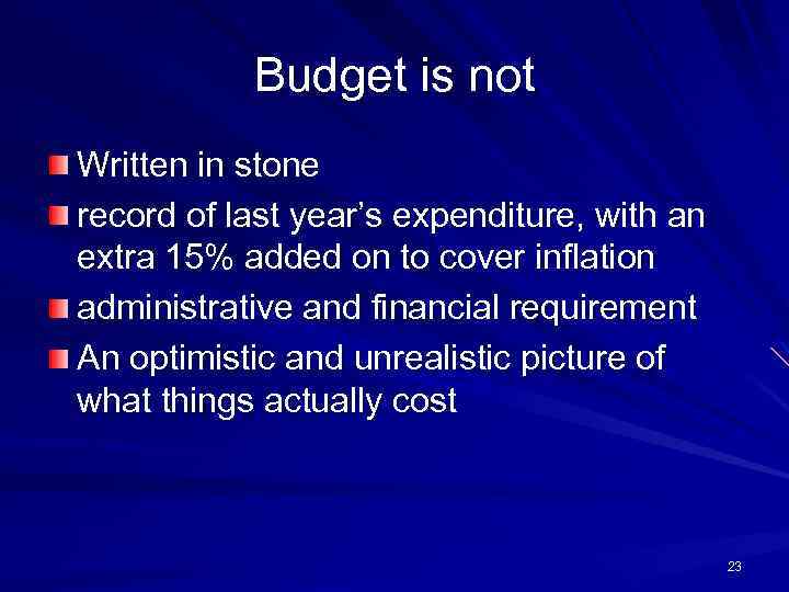 Budget is not Written in stone record of last year’s expenditure, with an extra