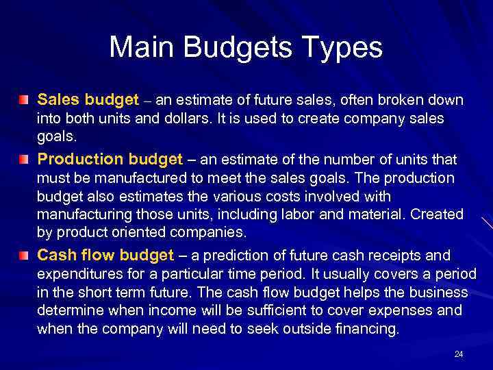 Main Budgets Types Sales budget – an estimate of future sales, often broken down