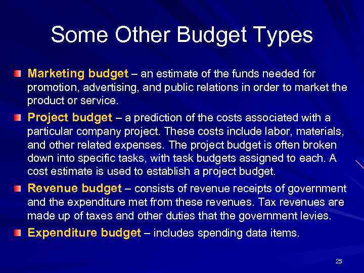 Some Other Budget Types Marketing budget – an estimate of the funds needed for