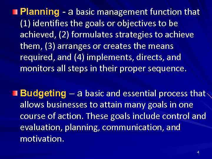 Planning - a basic management function that (1) identifies the goals or objectives to